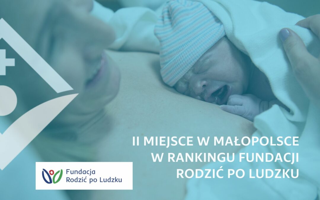 II miejsce w Rankingu Szpitali  „Gdzie Rodzić po Ludzku” 2024 w województwie małopolskim