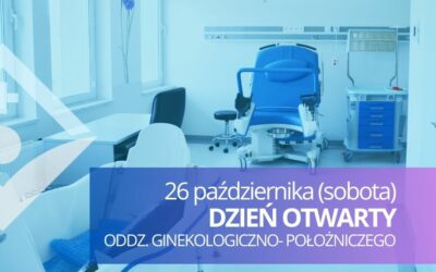 26 października – Dzień Otwarty Oddz. Ginekologiczno – Położniczego